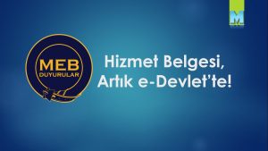 Hizmet Belgesi, Artık e-Devlet’ten Çıkarılabilecek.