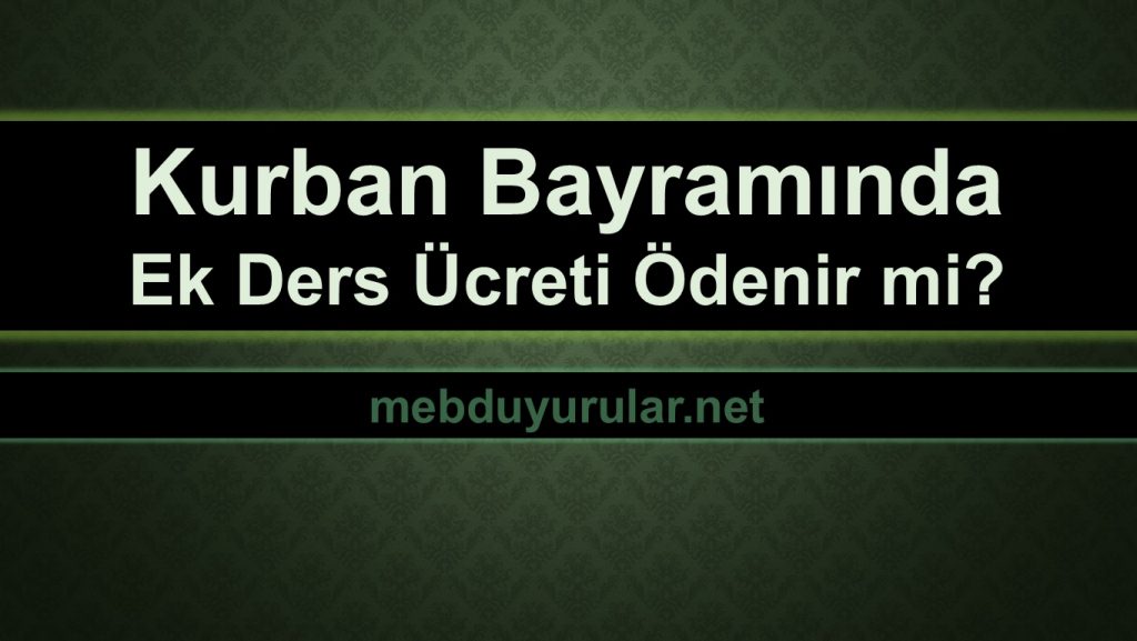 Kurban Bayramında Ek Ders Ücreti Nasıl Verilecek?