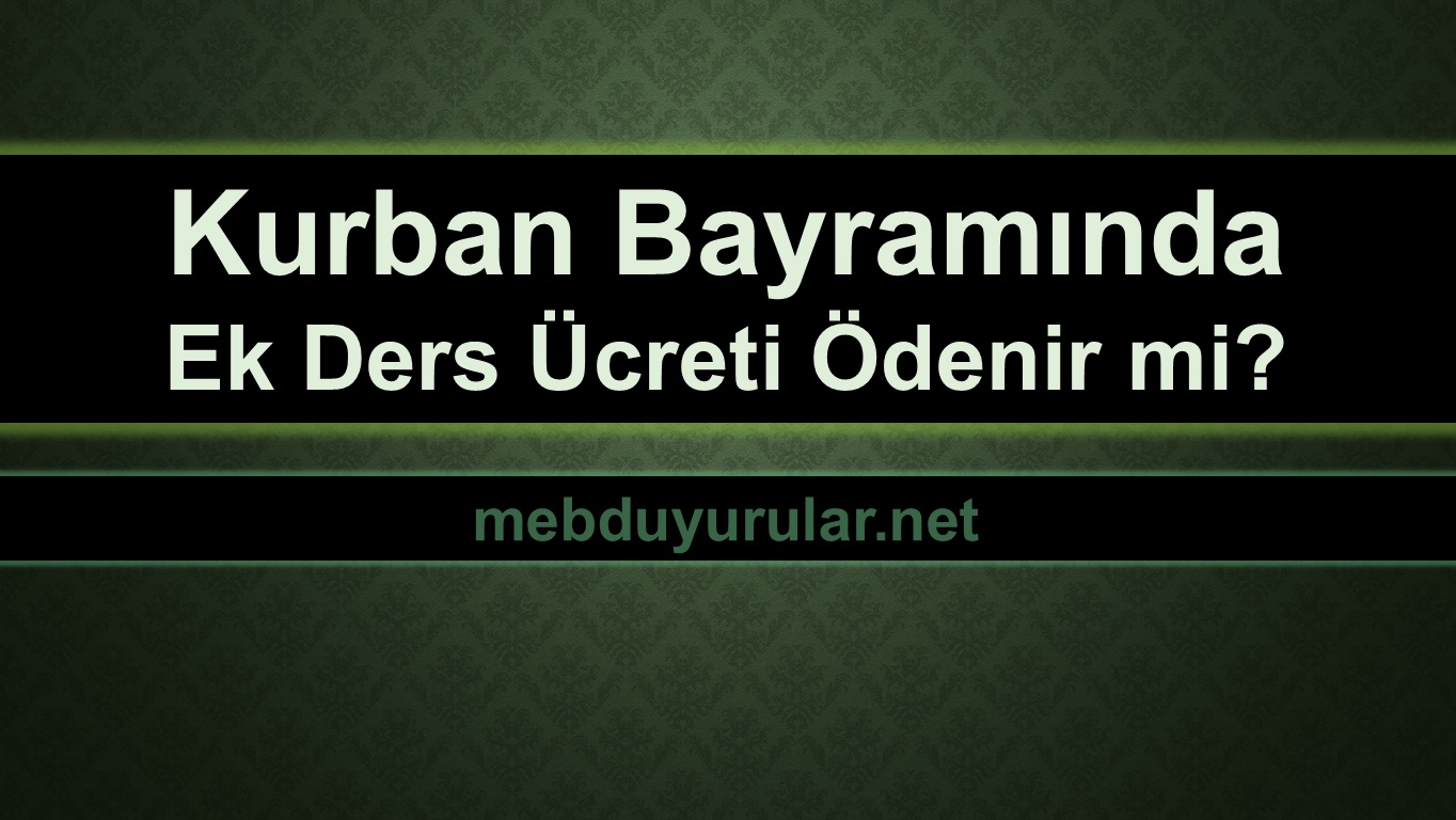 Kurban Bayramında Ek Ders Ücreti Nasıl Verilecek?