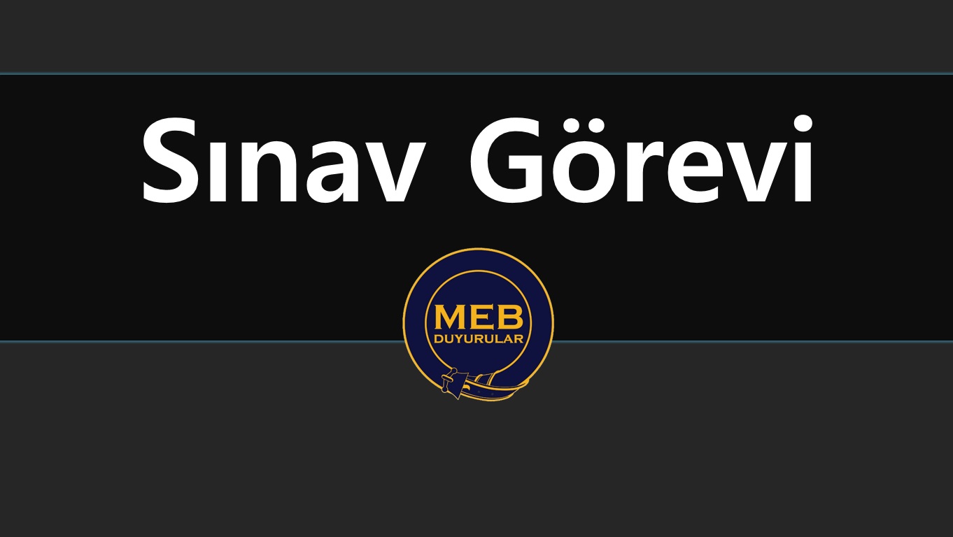 Öğretmenlere Sınav Görevi