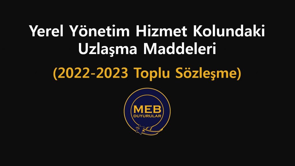 Yerel Yönetim Hizmet Kolu Uzlaşma Maddeleri Açıklandı.
