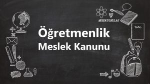 “Öğretmenlik Meslek Kanunu” TBMM’de kabul edildi.