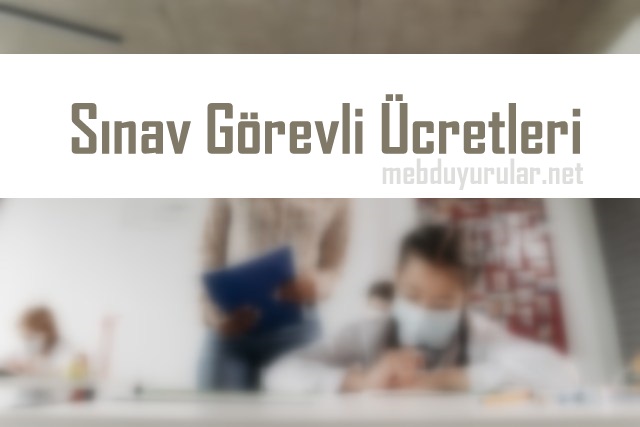 2022’de Sınav Görevlilerine Verilecek Ücret Belli Oldu.