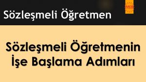 Sözleşmeli Öğretmenin İşe Başlama Adımları