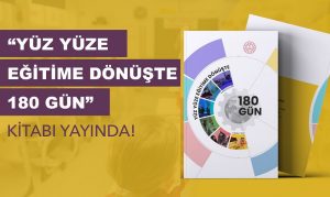 Yüz Yüze Eğitime Geçiş Sürecindeki Projeler “Yüz yüze Eğitime Dönüşte 180 Gün” Adıyla Kitaplaştırıldı.
