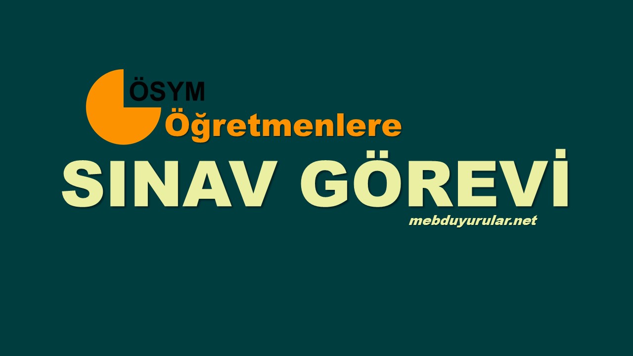Öğretmenlere Sınav Görevi