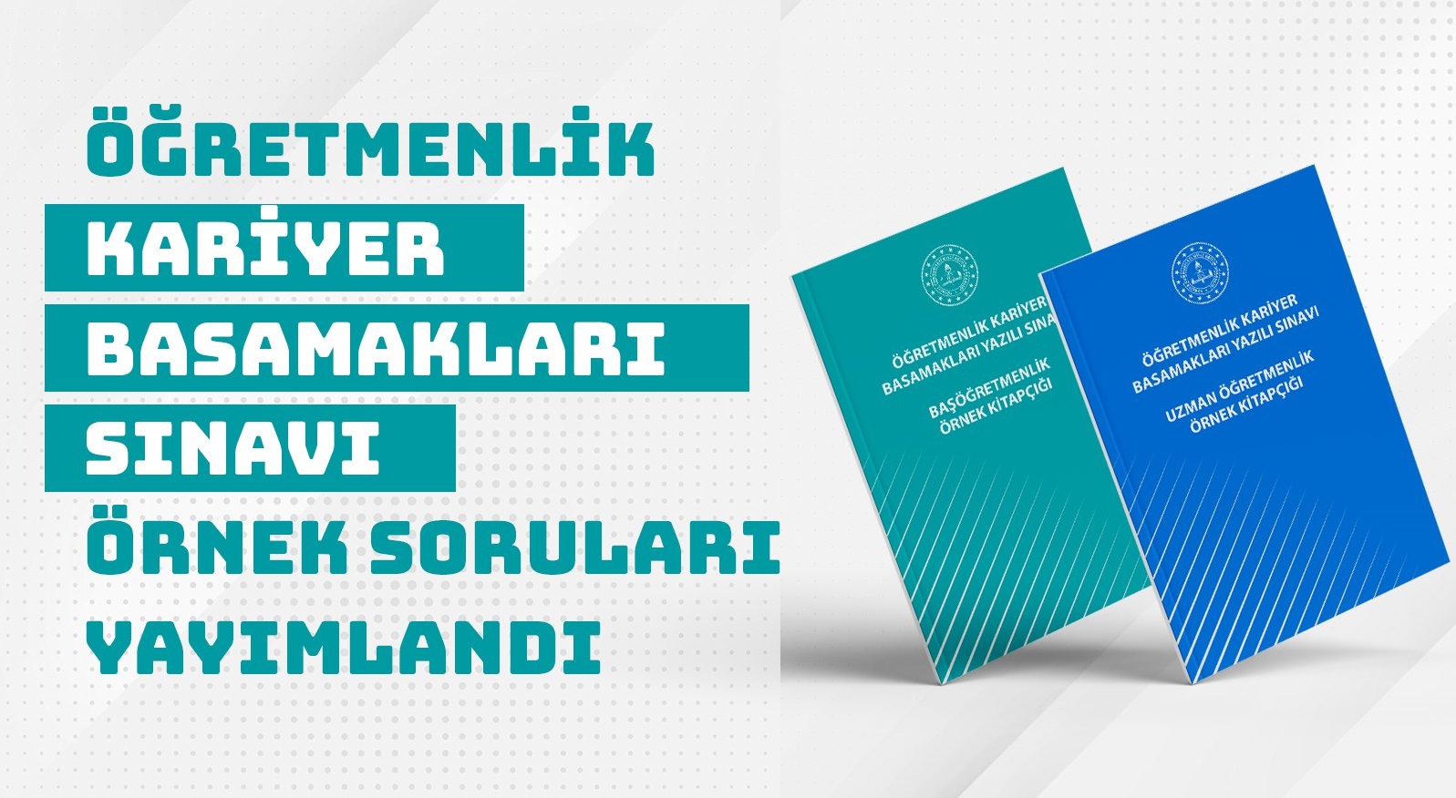 Öğretmenlik Kariyer Basamakları Sınavı’na Yönelik 2. Örnek Soru Kitapçığı Erişime Açıldı