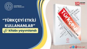 Liseler için “TÜRKÇEYİ ETKİLİ KULLANANLAR” Kitabı Yayımlandı