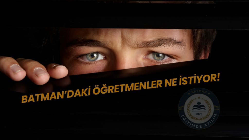 BATMAN’DAKİ ÖĞRETMENLER NELER İSTİYOR?
